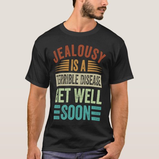 Jealousy Is A Terrible Disease  Get Well Soon Tシャツ (正面)