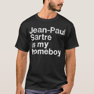 JeanPaul Sartreは私のホームボーイ哲学ギークギフト Tシャツ