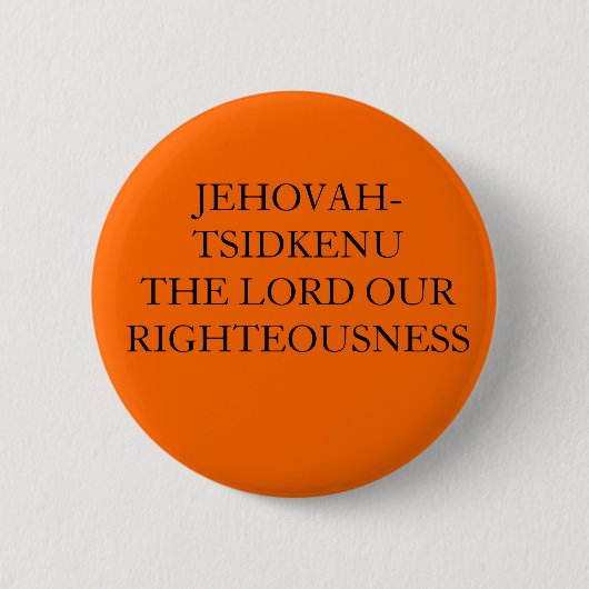 JEHOVAH-TSIDKENU OUR RIGHTEOUSNESS主 缶バッジ (正面)