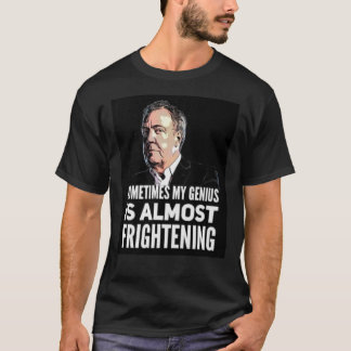 Jeremy Clarkson "Sometimes My Genius Is Almos Tシャツ