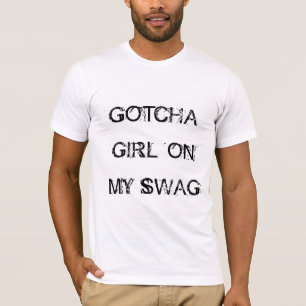 Jerkin - Gotcha私のスワッグの女の子 Tシャツ