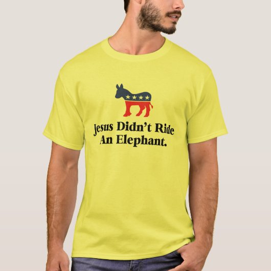Jesusは象に乗らなかった - 民主党 tシャツ (正面)