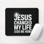 Jesus Changed My Life Ask Me How Christian マウスパッド (マウス)