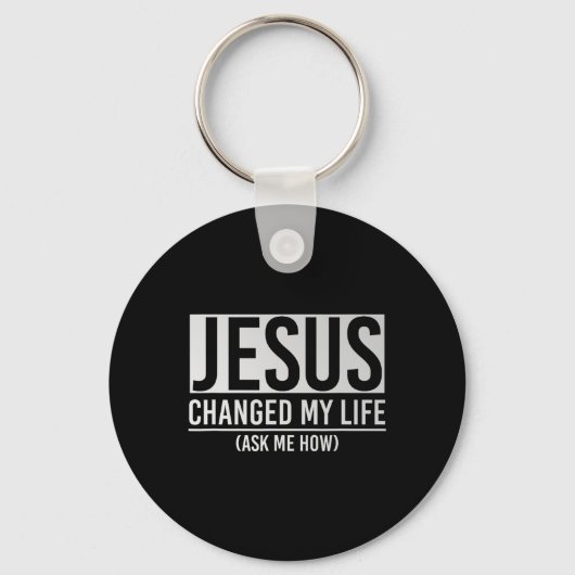 Jesus Changed My Life Ask Me How Jesus  キーホルダー (正面)