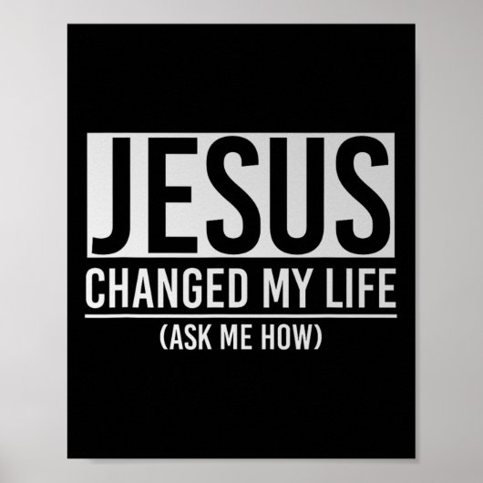 Jesus Changed My Life Ask Me How Jesus  ポスター (正面)