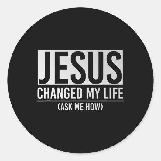 Jesus Changed My Life Ask Me How Jesus  ラウンドシール (正面)