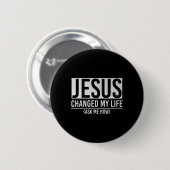 Jesus Changed My Life Ask Me How Jesus  缶バッジ (正面&裏面)