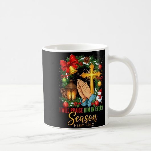 Jesus Christmas I Will Praise Him In Every Season  コーヒーマグカップ (右)