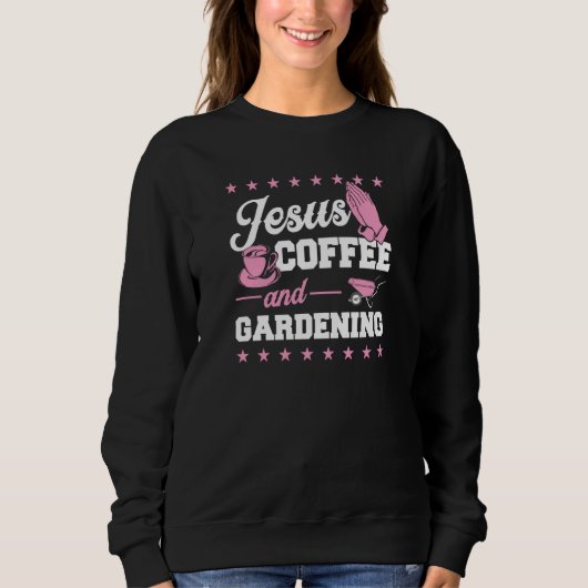 Jesus Coffee And Gardening Christian Gardener  2 スウェットシャツ (正面)