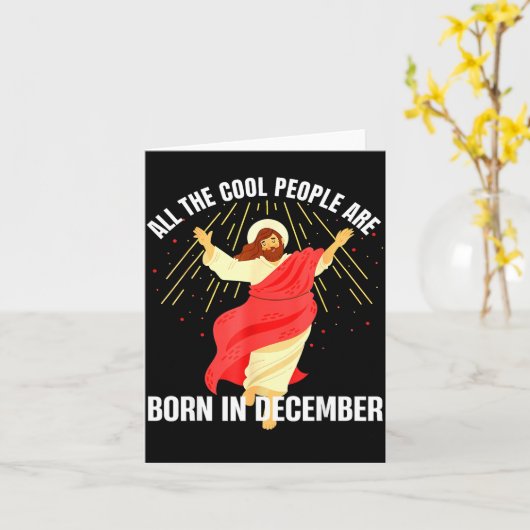 Jesus Cool People Are Born In December Christmas B カード (黄色い花)