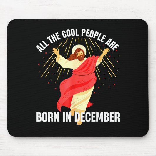 Jesus Cool People Are Born In December Christmas B マウスパッド (正面)