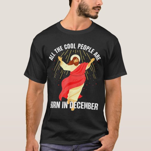 Jesus Cool People Are Born In December Christmas B Tシャツ (正面)