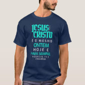 Jesus Cristo é o mesmo, ontem, hoje e para sempre Tシャツ (正面)