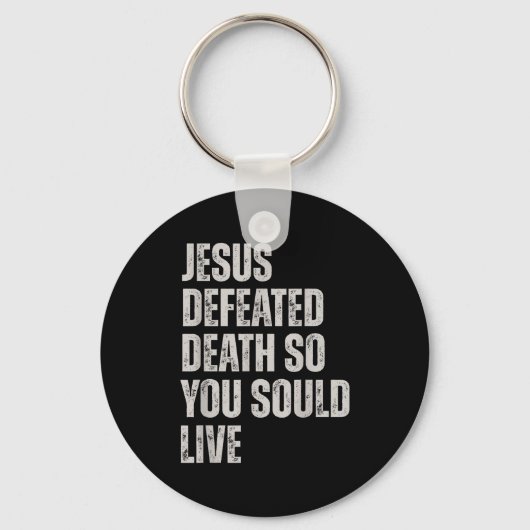 Jesus Defeated Death So You Could Live キーホルダー (正面)