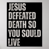 Jesus Defeated Death So You Could Live  ポスター (正面)