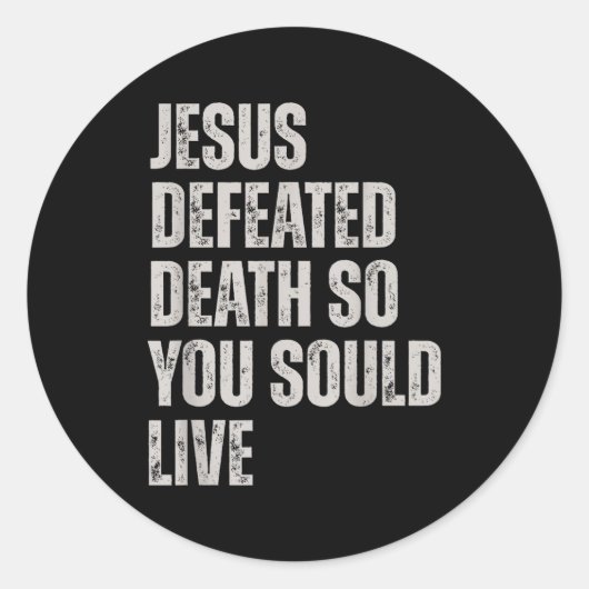 Jesus Defeated Death So You Could Live  ラウンドシール (正面)