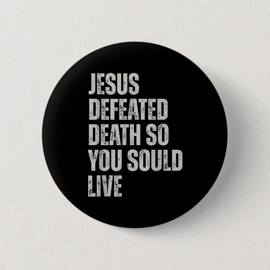 Jesus Defeated Death So You Could Live  缶バッジ (正面)