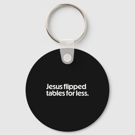 Jesus Flipped Tables For Less Funny Christian Fait キーホルダー (正面)