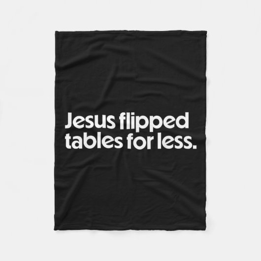 Jesus Flipped Tables For Less Funny Christian Fait フリースブランケット (正面)
