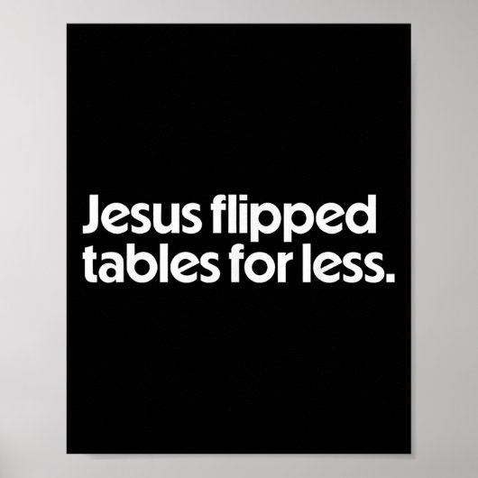 Jesus Flipped Tables For Less Funny Christian Fait ポスター (正面)