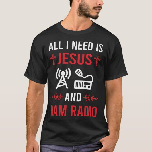 Jesus Ham Radio Amateur Radioが必要 Tシャツ (正面)