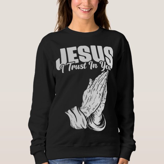 Jesus I Trust In You Catholic person スウェットシャツ (正面)