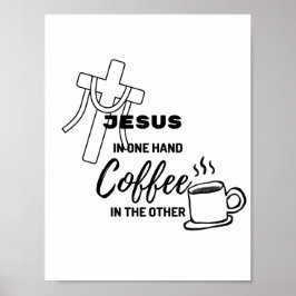 Jesus in one hand, coffee on the other ポスター
