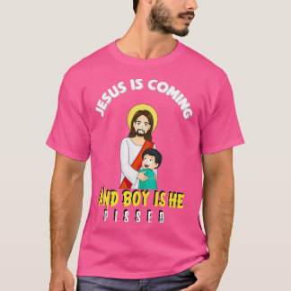 Jesus Is Coming And Boy Is He Pissed Funny Religio Tシャツ