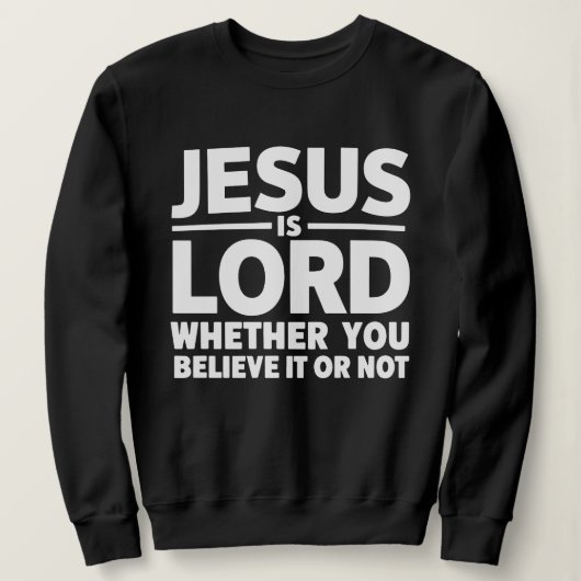 Jesus Is Lord Shirt – Bold Christian Faith スウェットシャツ (デザイン正面)