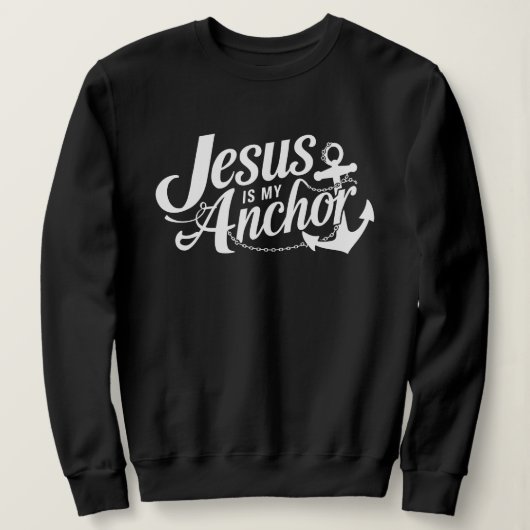 Jesus Is My Anchor Christian Faith and Hop スウェットシャツ (デザイン正面)