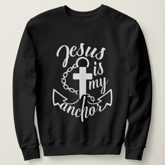 Jesus is My Anchor Christian Quote スウェットシャツ (デザイン正面)
