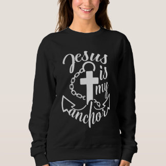 Jesus is My Anchor Christian Quote スウェットシャツ