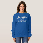 Jesus is My Anchor Faith Christian Inspirational スウェットシャツ (正面フル)