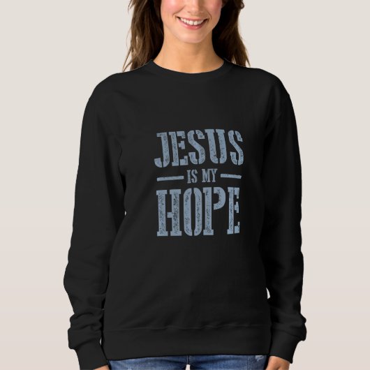 Jesus Is My Hope Faith In Jesus Christ Church Quot スウェットシャツ (正面)