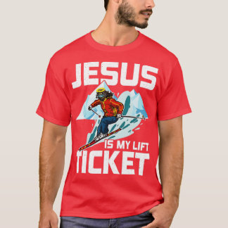 Jesus Is My Lift Ticket Downhill Snow Skiing Chris Tシャツ