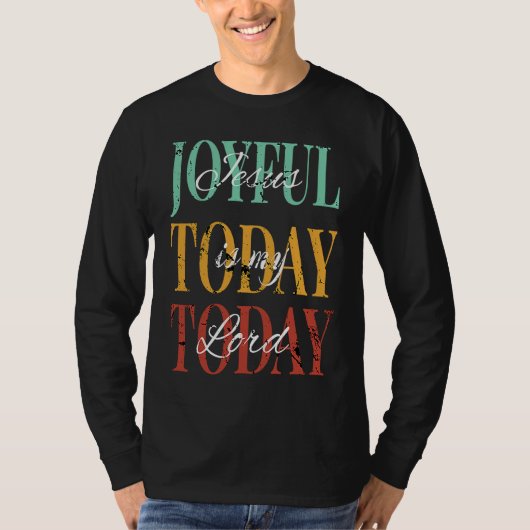 Jesus Is My Lord Joyful Today Today Tシャツ (正面)