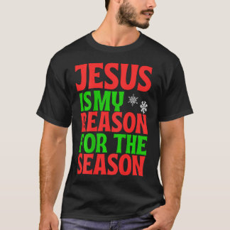 Jesus Is My Reason For The Season Celebrate Birth  Tシャツ