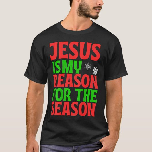Jesus Is My Reason For The Season Celebrate Birth  Tシャツ (正面)