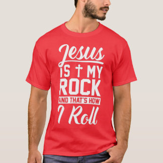 Jesus Is My Rock And That's How I Roll - Christian Tシャツ