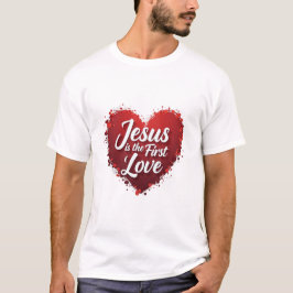 Jesus Is the First Love Tシャツ