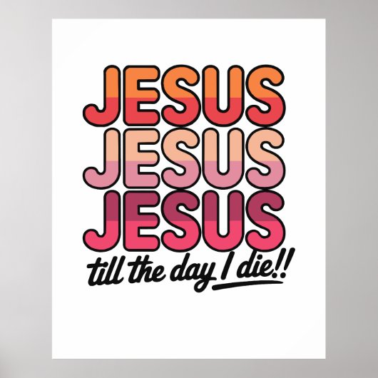 Jesus, Jesus, Jesus Till the day I die ポスター (正面)