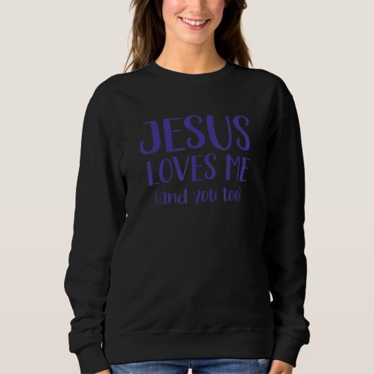 Jesus Loves Me And You Too Inspiring Christian Mes スウェットシャツ (正面)