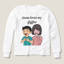 Jesus loves my giggles