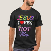 Jesus Loves This Hot Mess Christian Faith Tシャツ (正面)