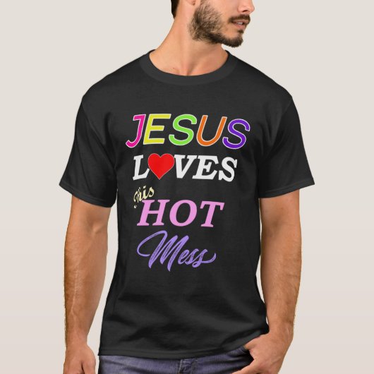 Jesus Loves This Hot Mess Christian Faith Tシャツ (正面)