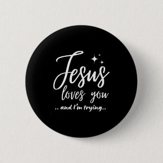 Jesus Loves You And I'm Trying Funny Christian Eva 缶バッジ