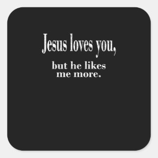 Jesus Loves You But He Likes Me More Playful Faith スクエアシール