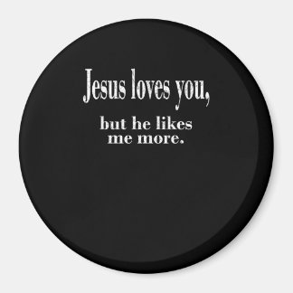Jesus Loves You But He Likes Me More Playful Faith マグネット