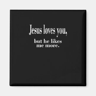 Jesus Loves You But He Likes Me More Playful Faith マグネット