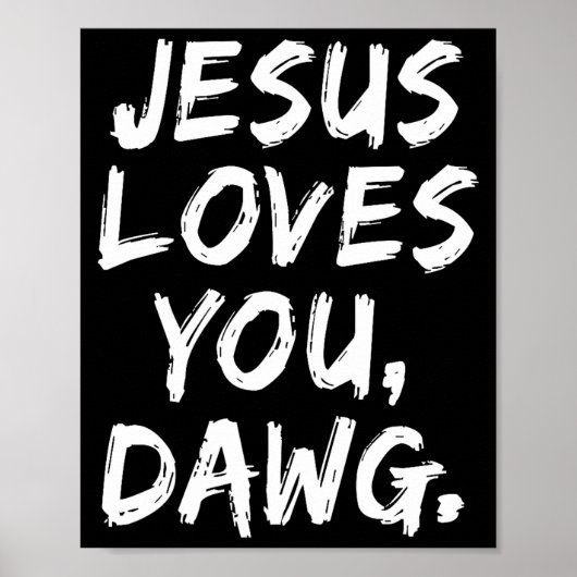Jesus Loves You Dawg Christian Believer Faith God  ポスター (正面)